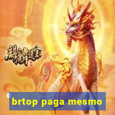 brtop paga mesmo